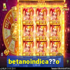 betanoindica??o