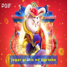 jogar grátis no tigrinho