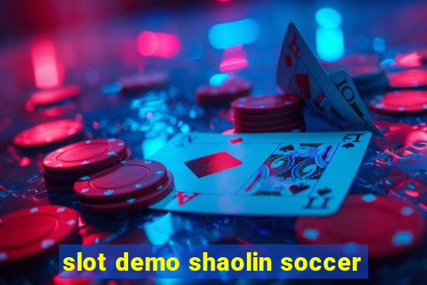 slot demo shaolin soccer