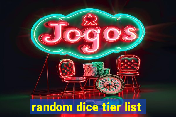 random dice tier list