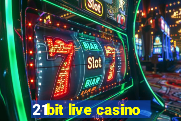 21bit live casino