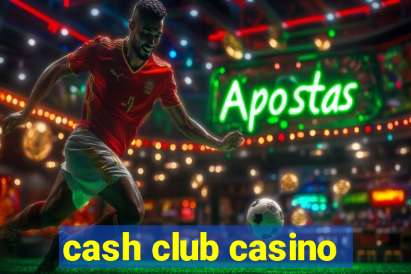 cash club casino