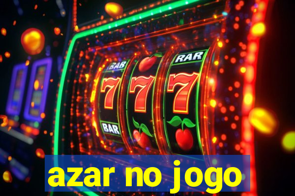 azar no jogo