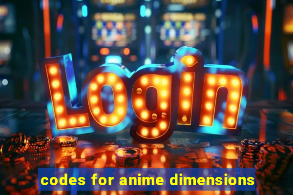 codes for anime dimensions