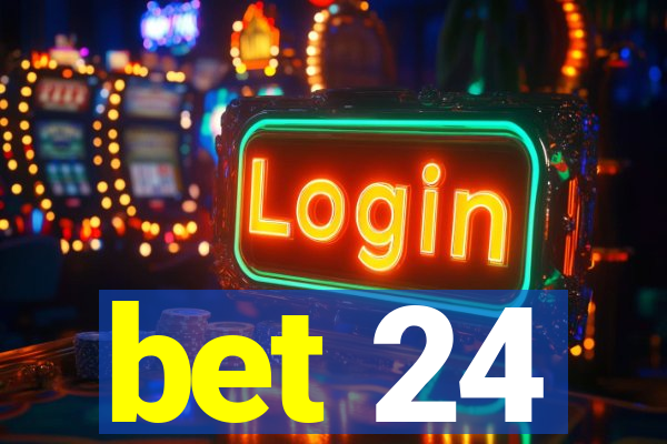 bet 24