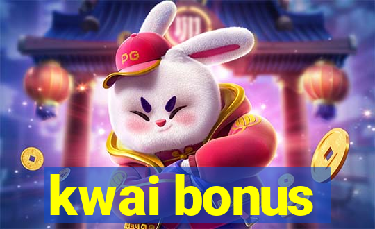 kwai bonus