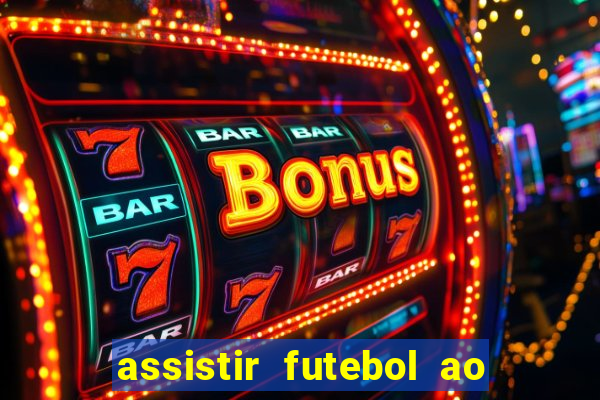 assistir futebol ao vivo multimarcas