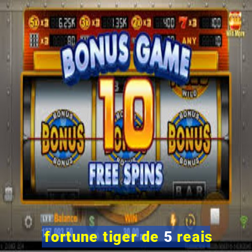 fortune tiger de 5 reais