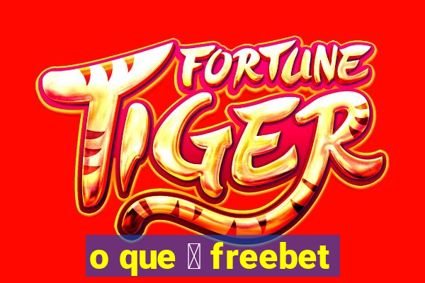 o que 茅 freebet