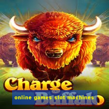 online games slot machines