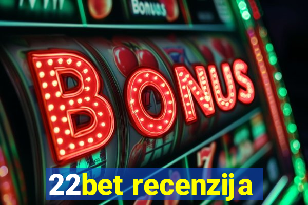 22bet recenzija