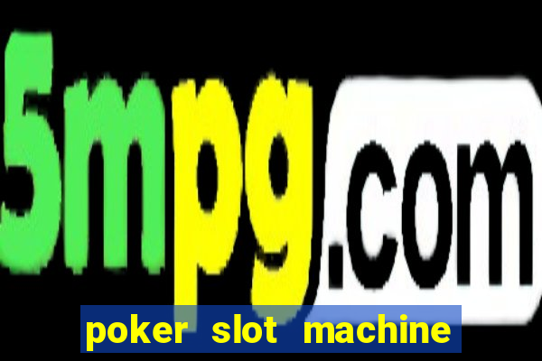 poker slot machine games free