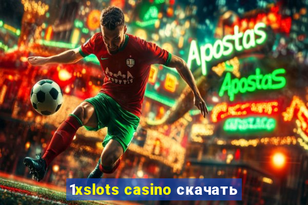 1xslots casino скачать