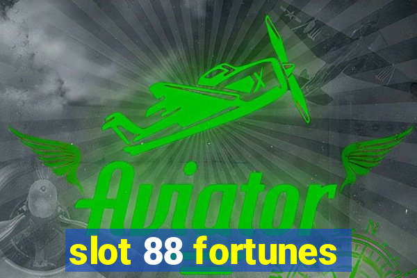 slot 88 fortunes