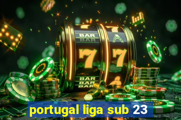 portugal liga sub 23