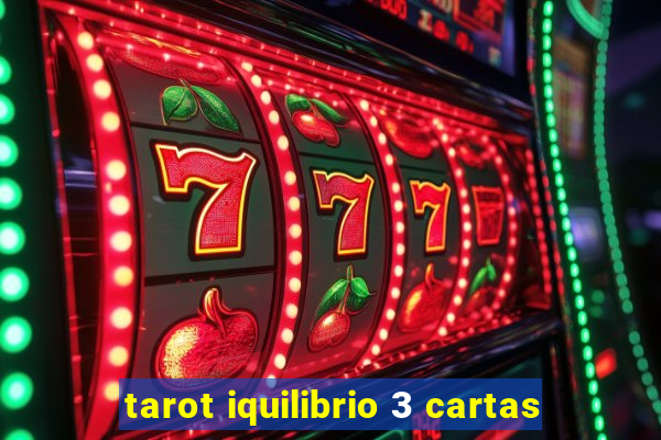 tarot iquilibrio 3 cartas