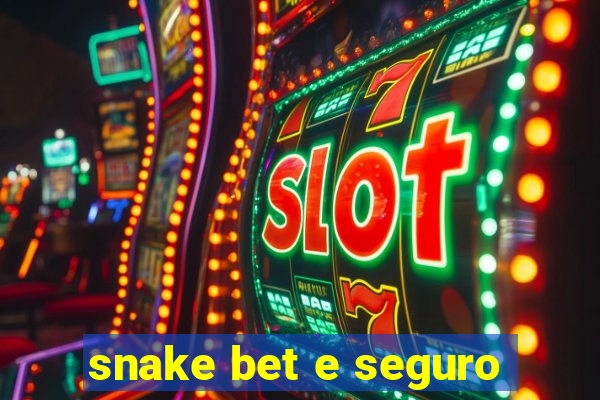 snake bet e seguro