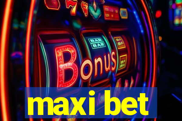 maxi bet