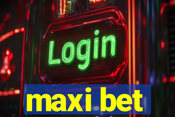 maxi bet