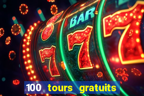 100 tours gratuits de casino