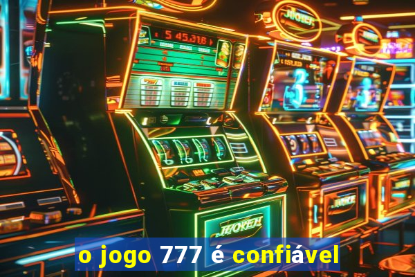 o jogo 777 é confiável