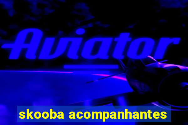 skooba acompanhantes