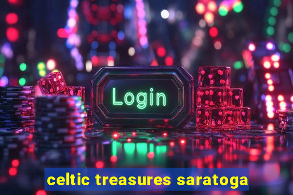 celtic treasures saratoga