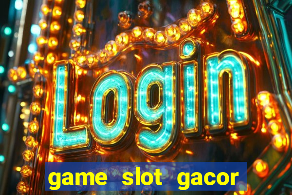 game slot gacor hari ini