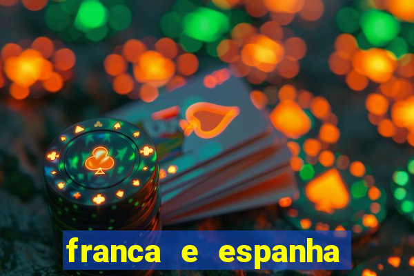 franca e espanha onde assistir