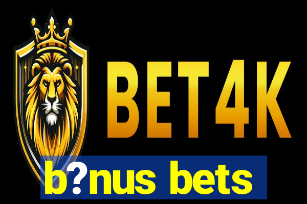 b?nus bets