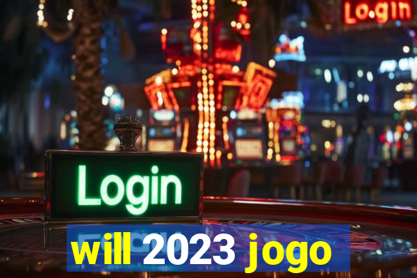 will 2023 jogo