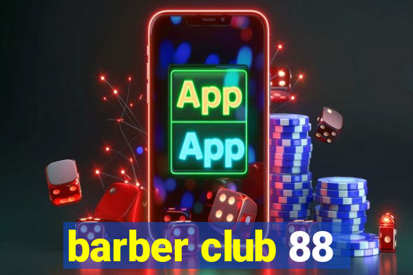 barber club 88