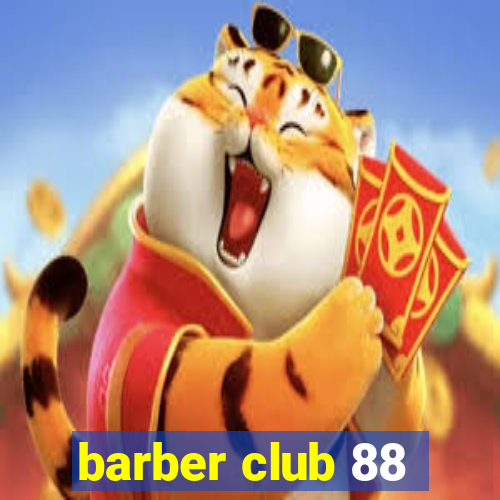 barber club 88