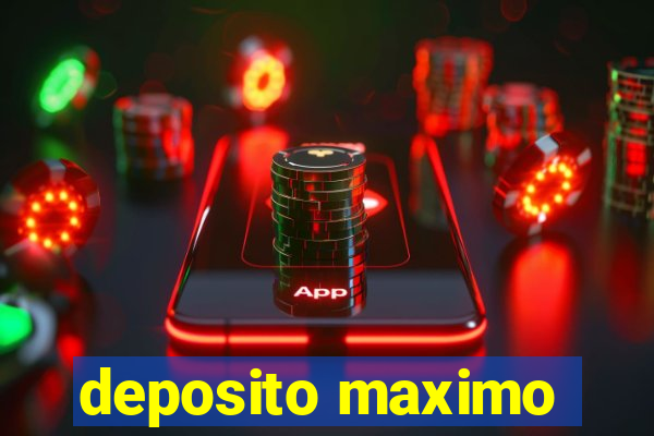 deposito maximo