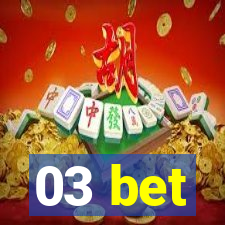 03 bet