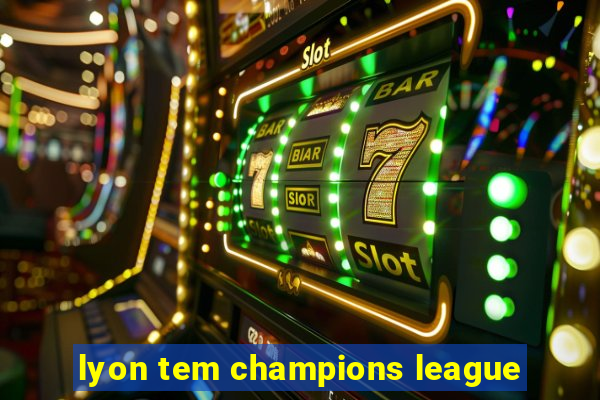 lyon tem champions league