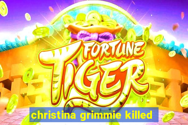 christina grimmie killed