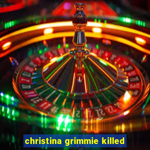 christina grimmie killed