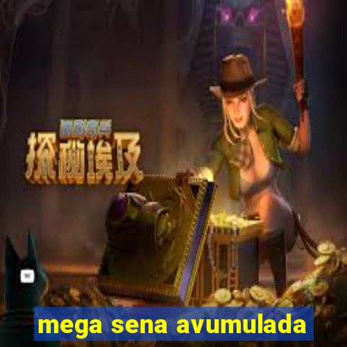 mega sena avumulada