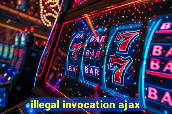 illegal invocation ajax