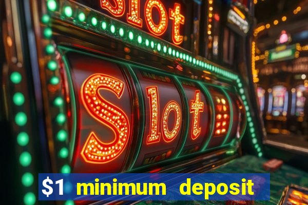 $1 minimum deposit mobile casino