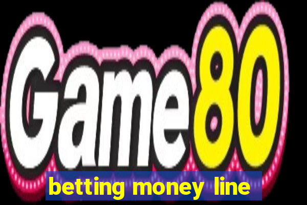 betting money line