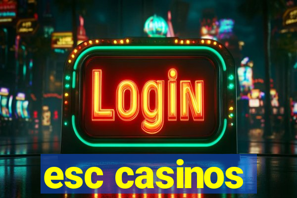 esc casinos