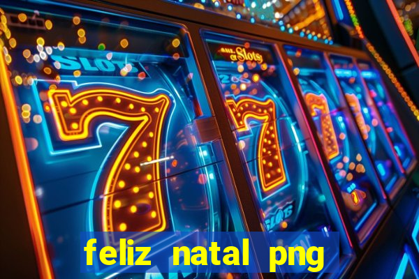 feliz natal png para imprimir