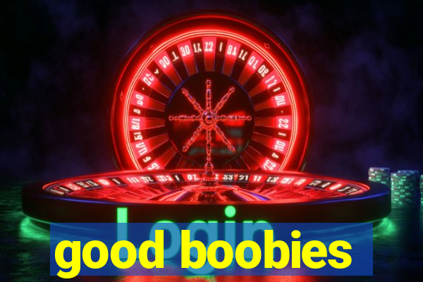 good boobies