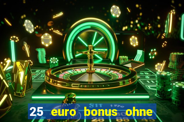 25 euro bonus ohne einzahlung casino