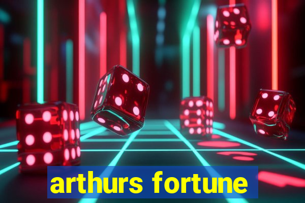 arthurs fortune