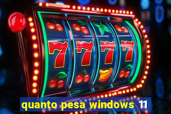 quanto pesa windows 11