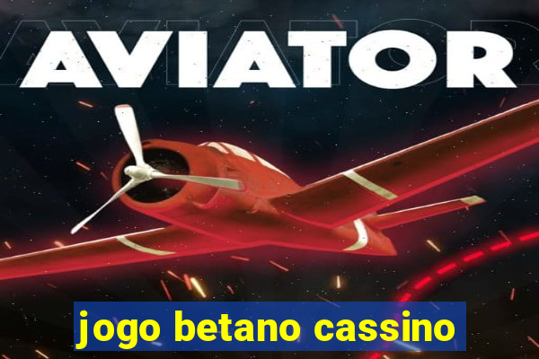 jogo betano cassino