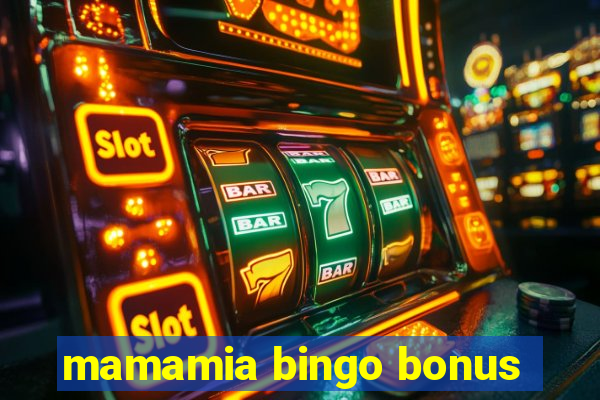 mamamia bingo bonus